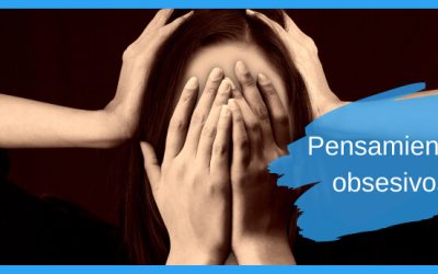 ¿Qué son los pensamiento obsesivos y cómo gestionarlos?